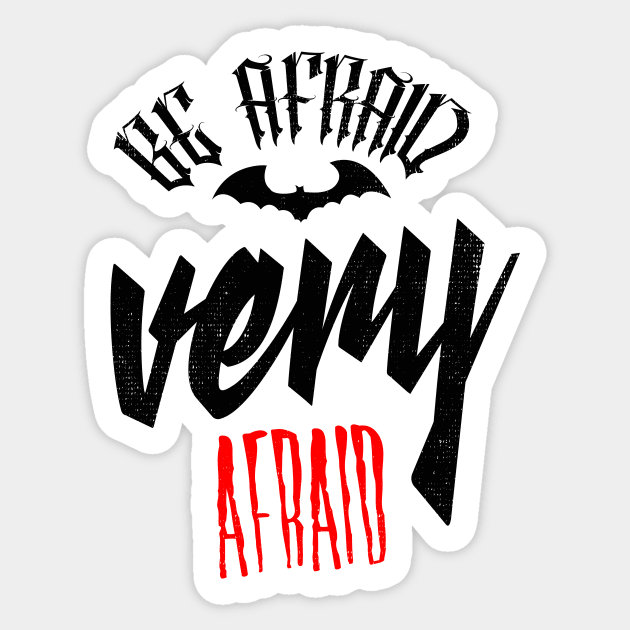 be afraid very afraid generic design Sticker by adre-gathoni